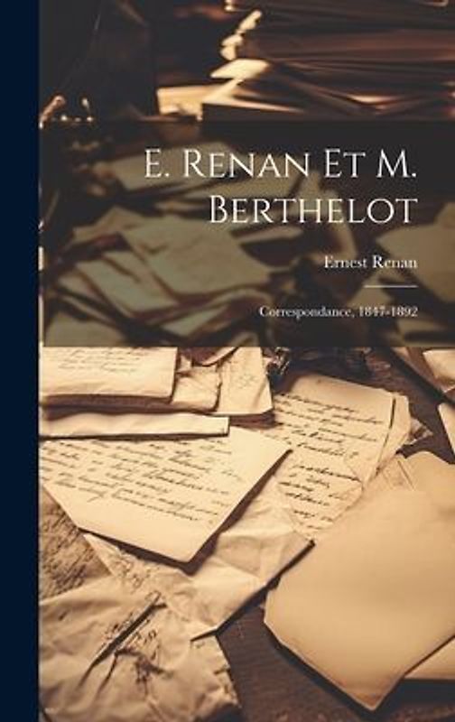 E. Renan Et M. Berthelot