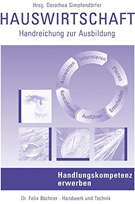 Hauswirtschaft - Handlungskompetenz erwerben. Handreichung für LehrerInnen, AusbilderInnen und PrüferInnen