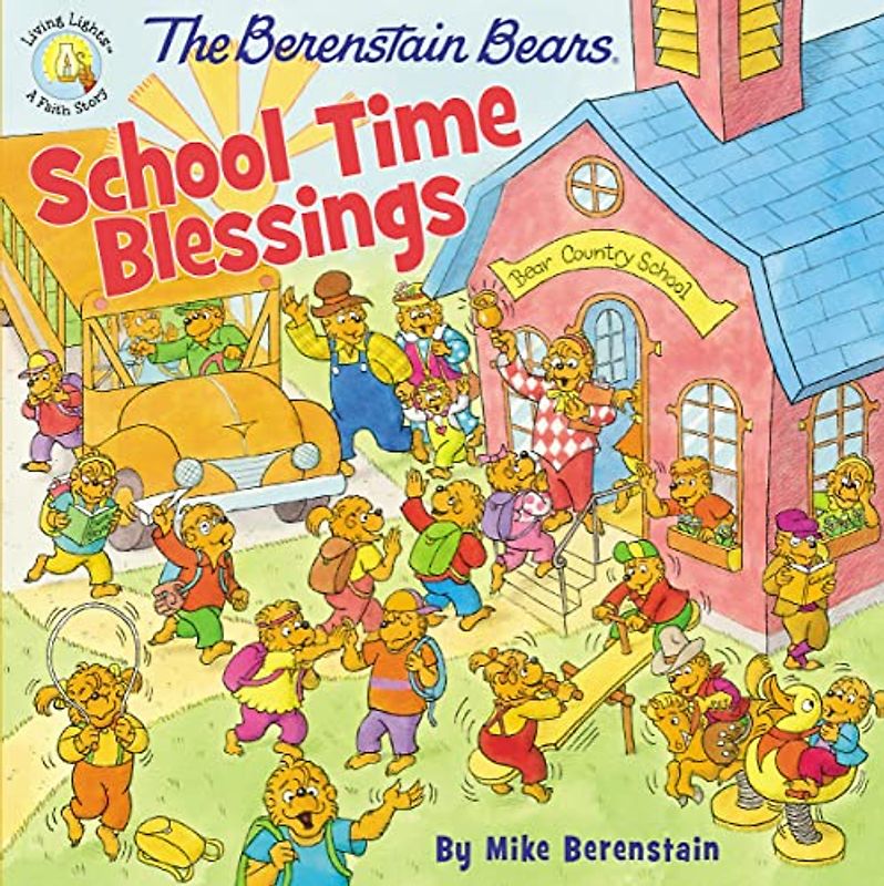 The Berenstain Bears School Time Blessings (Berenstain Bears/Living Lights: A Faith Story)