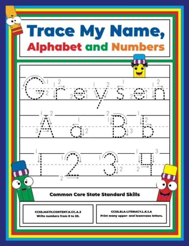 Trace My Name, Alphabet, and Numbers Workbook for Greysen: Letter and Number Tracing with Arrow Guides and Start Dots