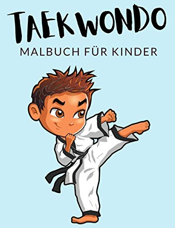 Taekwondo malbuch für kinder ✅: Taekwondo Malbücher für Kinder, Über 30 Seiten zum Ausmalen, Perfekte Malvorlagen für Jungen, Mädchen und Kinder im ... und älter - 🔥 Stunden Spaß garantiert! ✅ 🇩🇪