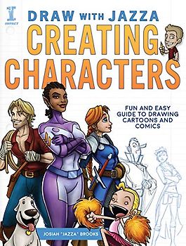 Draw With Jazza - Creating Characters: Fun and Easy Guide to Drawing Cartoons and Comics