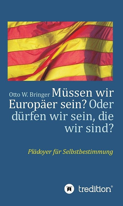 Müssen wir Europäer sein? Oder dürfen wir sein, die wir sind?