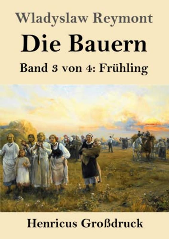 Die Bauern (Großdruck): Band 3 von 4: Frühling