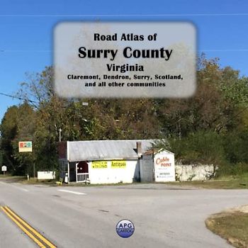 Road Atlas of Surry County, Virginia: Claremont, Dendron, Surry, Scotland, and all other communities