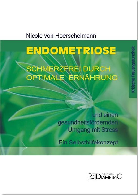 Endometriose: Schmerzfrei durch optimale Ernährung und einen gesundheitsfördernden Umgang mit Stress
