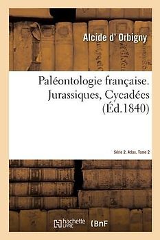 Paléontologie Française. Série 2. Jurassiques, Cycadées. Atlas. Tome 2