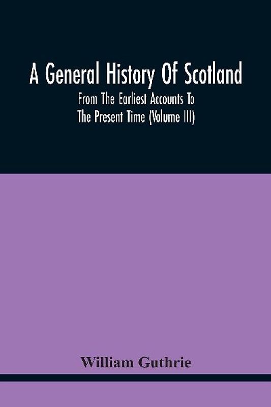 A General History Of Scotland