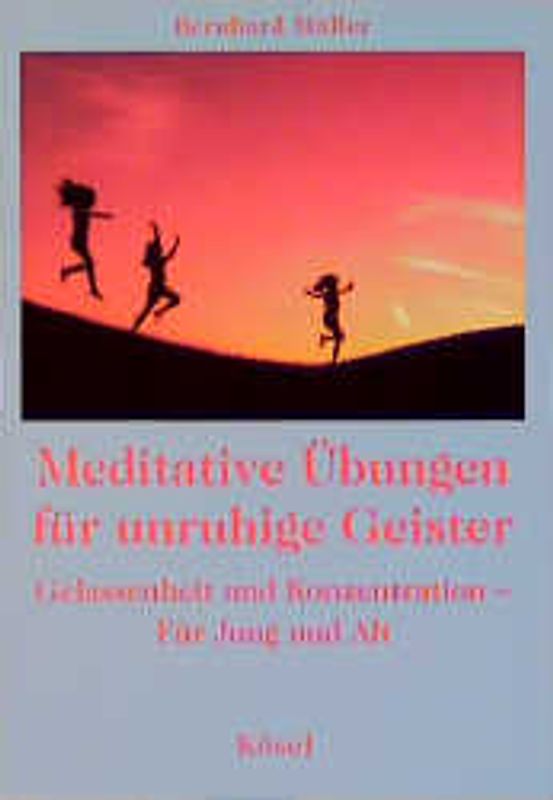 Meditative Übungen für unruhige Geister