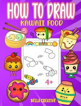 How To Draw Kawaii Food: Easy-to-Follow Drawing Guide with Step-by-Step Instructions For Kids Ages 4 and Above (Ultimate Adorable Draw, Band 3)