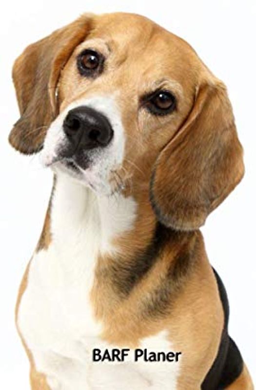 BARF Planer: für Deinen Beagle - mit Vorlagen zum eintragen der Mahlzeiten, Softcover, 120Seiten, 6x9"
