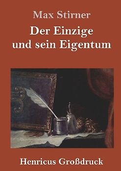 Der Einzige und sein Eigentum (Großdruck)