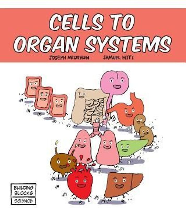 Cells to Organ Systems