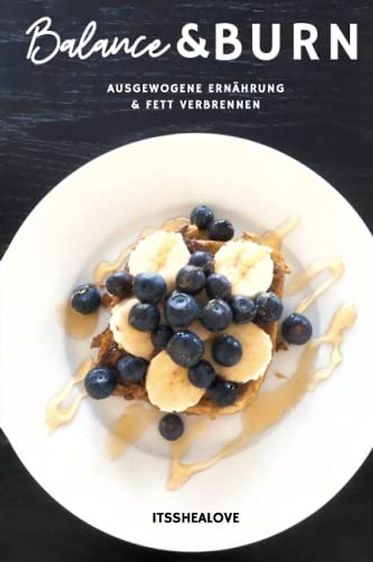 Balance & BURN: Ausgewogene Ernährung & Fett verbrennen
