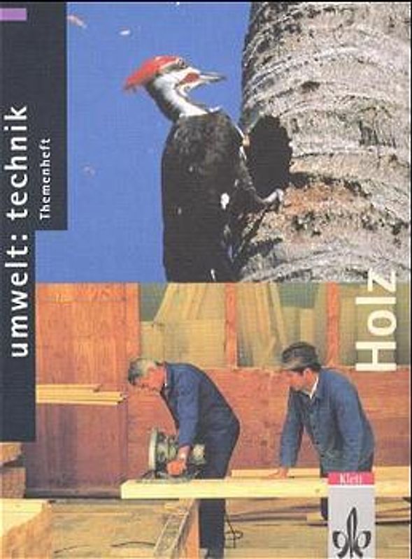 Umwelt: Technik / Ausgabe C - Themenheft. Vom Naturwerkstoff Holz zum Gebrauchsgegenstand