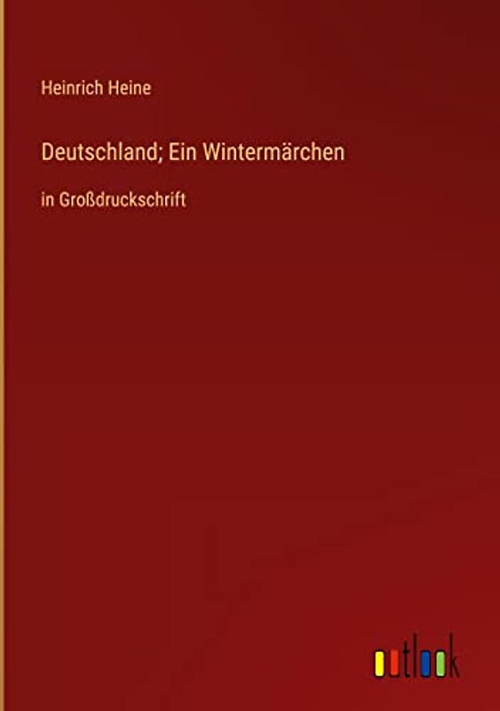 Deutschland; Ein Wintermärchen: in Großdruckschrift