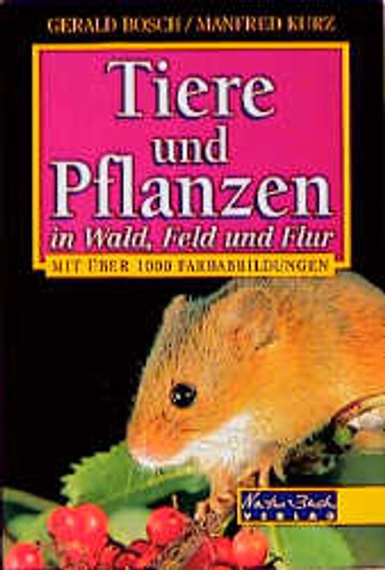 Tiere und Pflanzen in Wald, Feld und Flur