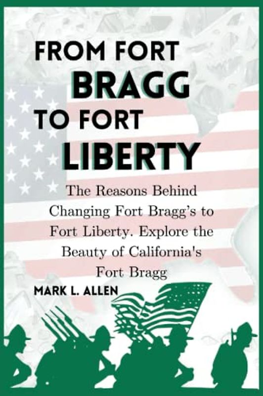 From Fort Bragg to Fort Liberty: The Reasons Behind Changing Fort Bragg’s to Fort Liberty, Explore the Beauty of California's Fort Bragg (Current Affairs Series, Band 5)