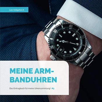 vollgeherzt: Meine Armbanduhren: Das Eintragbuch für meine Uhrensammlung! (#3)