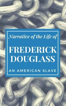 Narrative of the Life of Frederick Douglass, an American Slave: The 1845 Memoir of a Former Slave (Annotated)