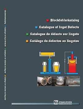 Blockfehlerkatalog. Catalogue of Ingot Defects. Catalogue de défauts sur lingots. Catálogo de defectos en lingotes.