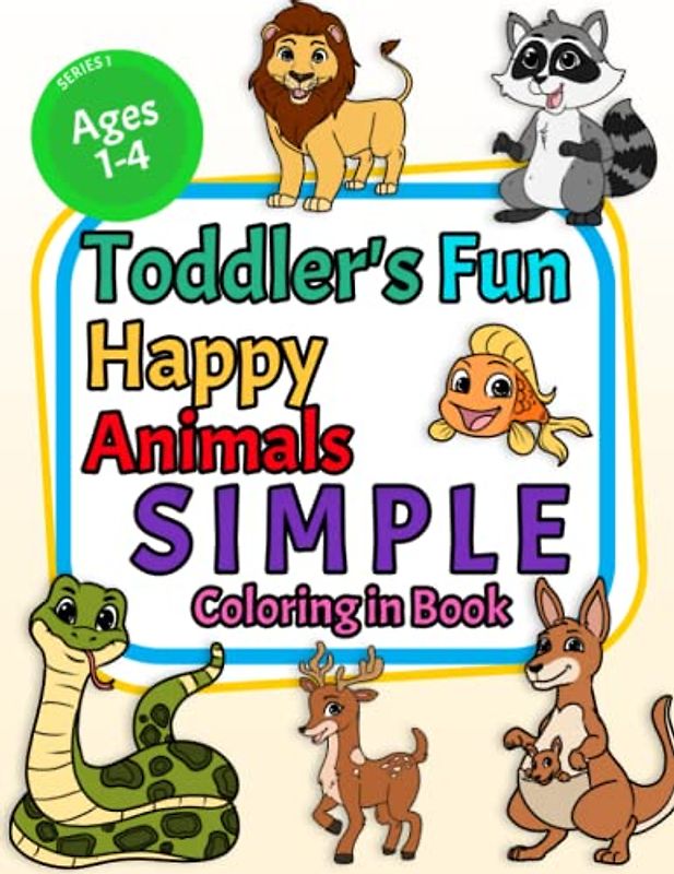 Toddler's Fun Happy Animals Coloring in book: 30 animals and animal names to color in