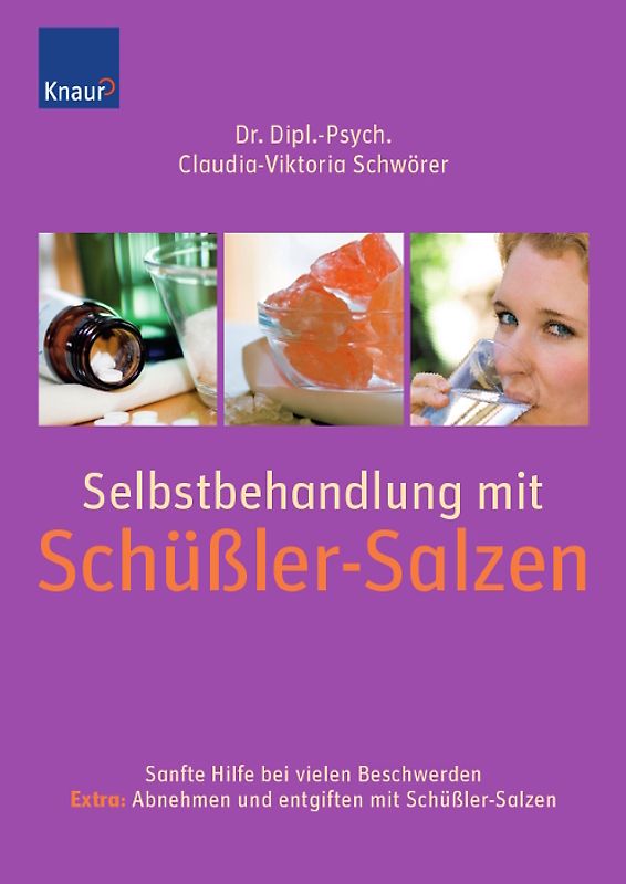 Selbstbehandlung mit Schüßler-Salzen. Sanfte Hilfe bei über 100 Beschwerden; Extra: Abnehmen und entgiften mit Schüßler-Salzen
