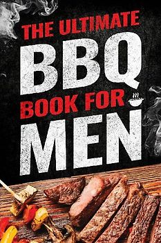 The Ultimate BBQ Book for Men