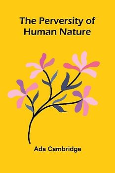 The Perversity of Human Nature