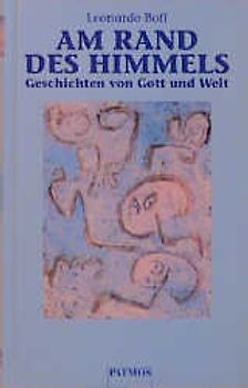 Am Rand des Himmels. Geschichten von Gott und Welt