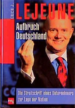 Aufbruch Deutschland. Die Streitschrift eines Unternehmens zur Lage der Nation