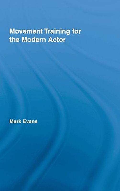 Movement Training for the Modern Actor