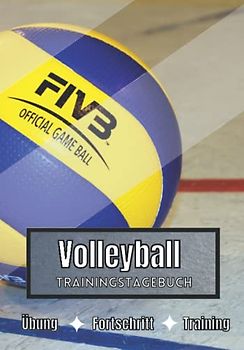 Volleyball Trainingstagebuch: Training und Übungen | Planen, um die Ziele zu erreichen | Leidenschaft für den Sport | Sportbuch für Volleyball-Fortschritte |
