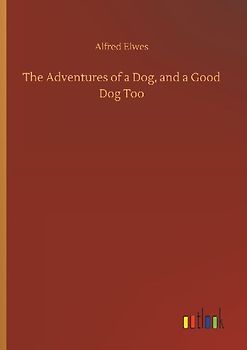 The Adventures of a Dog, and a Good Dog Too