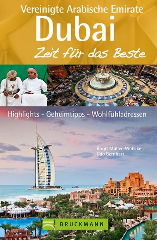Dubai und die Vereinigten Arabischen Emirate – Zeit für das Beste. Highlights – Geheimtipps – Wohlfühladressen