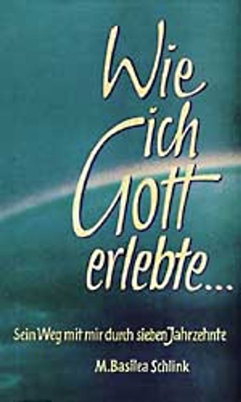 Wie ich Gott erlebte...