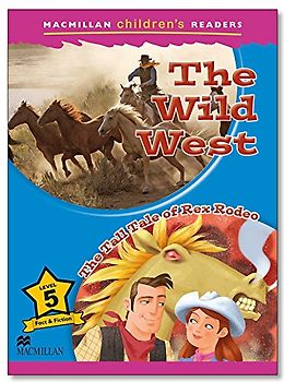 Macmillan Children's Readers The Wild West Level 5 (MAC Children Readers)
