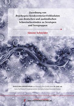 Zuordnung von Brachyspira hyodysenteriae-Feldisolaten aus deutschen und ausländischen Schweinebeständen zu Serotypen und Serogruppen