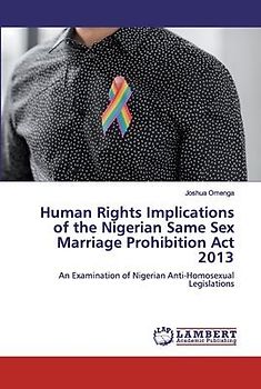 Human Rights Implications of the Nigerian Same Sex Marriage Prohibition Act 2013