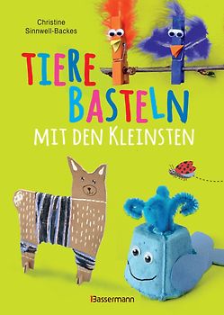 Tiere basteln mit den Kleinsten. Für Kinder von 2 bis 6 Jahren