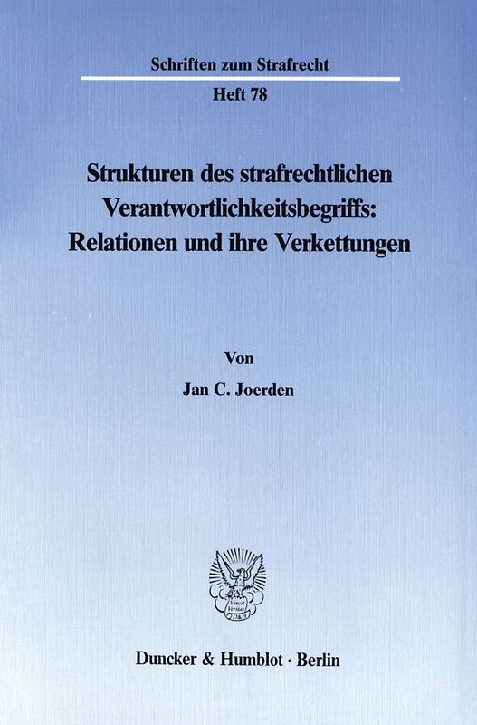 Strukturen des strafrechtlichen Verantwortlichkeitsbegriffs: Relationen und ihre Verkettungen.