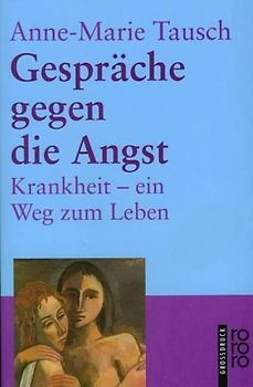 Gespräche gegen die Angst. Krankheit - ein Weg zum Leben