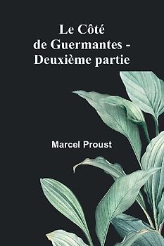 Le Côté de Guermantes - Deuxième partie