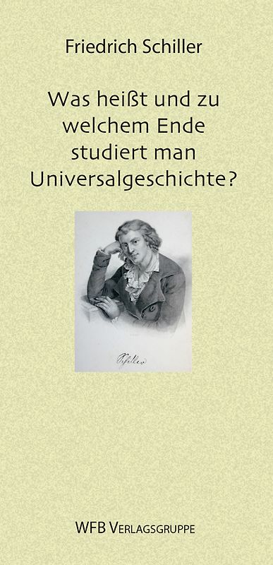 Was heißt und zu welchem Ende studiert man Universalgeschichte?