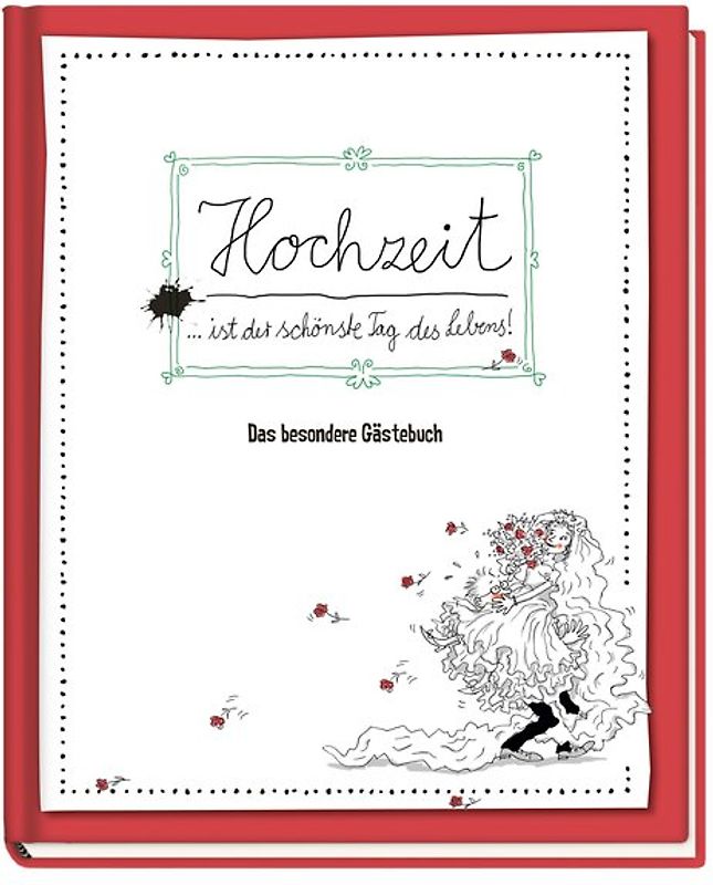 Hochzeit ist der schönste Tag im Leben - Das besondere Gästebuch