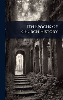 Ten Epochs Of Church History