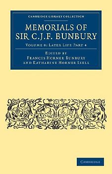 Memorials of Sir C. J. F. Bunbury, Bart - Volume 8