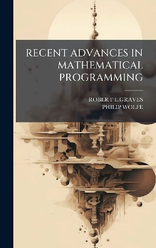 Recent Advances in Mathematical Programming
