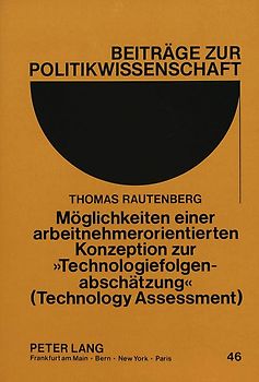 Möglichkeiten einer arbeitnehmerorientierten Konzeption zur «Technologiefolgenabschätzung» (Technology Assessment)