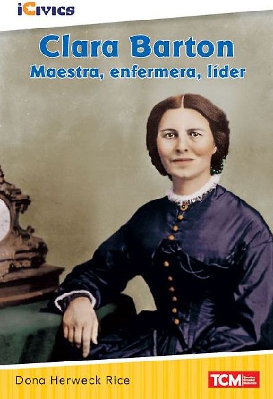 Clara Barton: Maestra, Enfermera, Líder